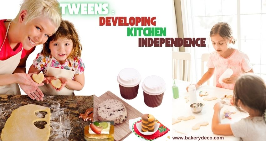 TWEENS DEVELOPING KITCHEN INDEPENDENCE